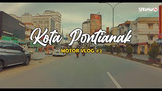 SUASANA KOTA PONTIANAK I #motorvlog