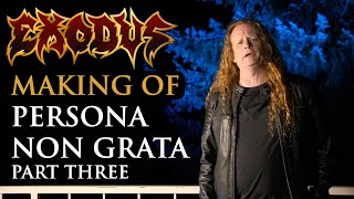 EXODUS - Persona Non Grata: PART 3 - Making of Album (OFFICIAL TRAILER)