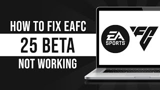 How To Fix Eafc 25 Beta Not Working (Fixed)