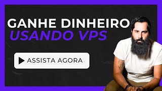 COMO GANHAR ATÉ R$ 5.000,00 POR MÊS USANDO VPS