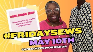 #Fridaysews May 10th | This week's sewing  makes featuring The Maker's Atelier |