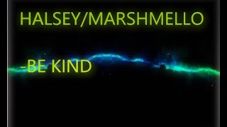 Be kind-Halsey/Marshmello-Lyrics