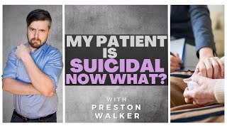 Preston Walker; A Therapists Guides; My Patient is Suicidal, Now What? | Suicide Prevention