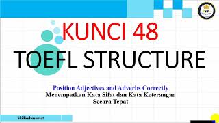 Kunci 48 | TOEFL structure and written expression | Position Adjectives and Adverbs Correctly