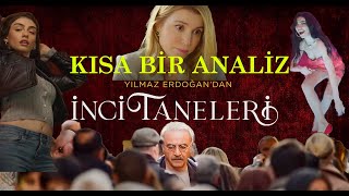 Yılmaz Erdoğan'dan "İNCİ TANELERİ", " İnci Taneleri " dizi fragman analizi, #İnciTaneleri #dilber