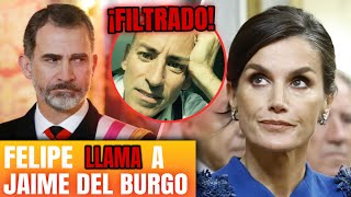 💥¡ULTIMA HORA! FILTRACION de LLAMADA entre Felipe VI y Jaime del Burgo"