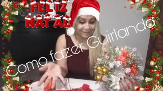 Como fazer Guirlanda de Natal