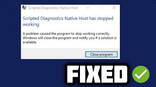 How to fix Scripted Diagnostics Native Host has stopped working error (FIXED)