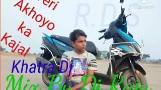 Teri _Akhoyo_ Ka_ Kajal/Khatra dj _2021/Mix By Dj Raju /New R.D.S  Sounds