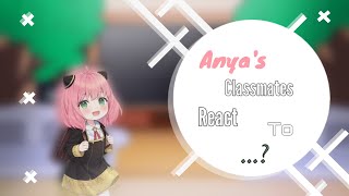 Anya and her classmates react to …? || danya || Gacha || Spy x family