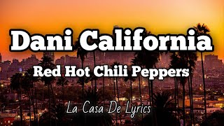 Dani California (Lyrics) | Red Hot Chili Peppers