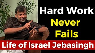 Hard Work Never Fails - Life of Israel Jebasingh | Exclusive Interview | Tamil