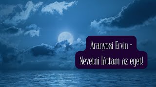 Aranyosi Ervin - Nevetni láttam az eget