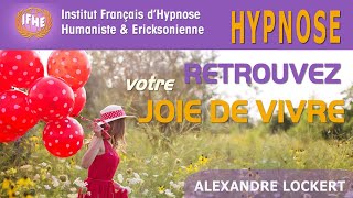 Hypnose pour RETROUVER votre JOIE DE VIVRE