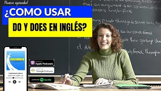 Ep 120: ¿Cómo usar DO y Does en inglés?