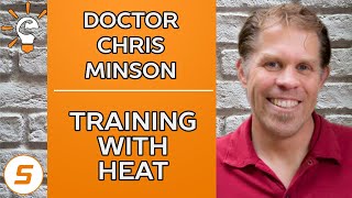 Dr. Chris Minson - Training with Heat | Smart Athlete Podcast Ep. 130