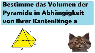 Wie berechnet man das Volumen der Pyramide in Abhängigkeit von ihrer Kantenlänge (Formel aufstellen)