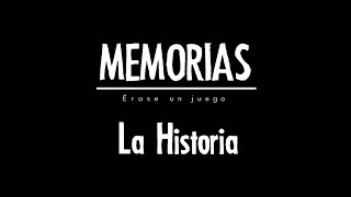 Memorias: érase un juego - La Historia