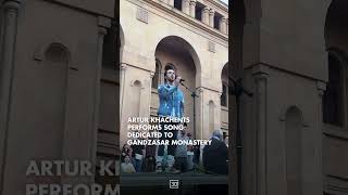 Artur Khachents performs song dedicated to Gandzasar monastery