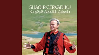 Shaqir Cërvadiku Kangë për Abdullah Çerkezin