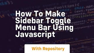 How to make sidebar toggle menu bar using javascript