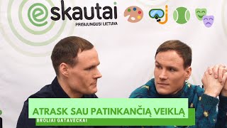 E. skautų TV. Broliai Gataveckai pataria: kaip atrasti sau patinkančią veiklą?