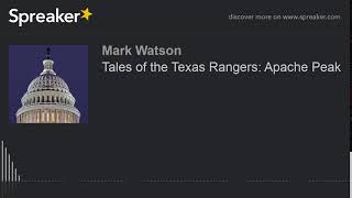 Tales of the Texas Rangers: Apache Peak (part 3 of 3, made with Spreaker)