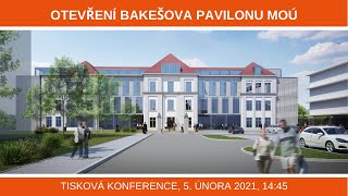 Tisková konference - Oficiální otevření Bakešova pavilonu MOÚ