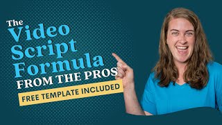 The Video Script Formula Straight From the Pros (FREE downloadable template included)