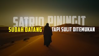 SATRIO PININGIT SUDAH ADA TAPI SULIT DITEMUKAN | RATU ADIL #budakangon