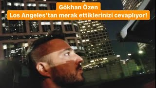 Gökhan Özen Los Angeles’tan cevaplıyor QnA 1