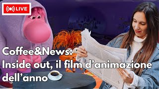 Coffee&News: Inside out 2, il film d'animazione dell'anno