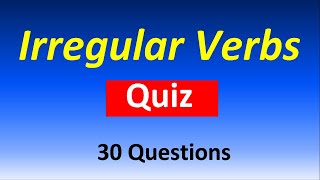 Irregular Verbs Quiz | Test Your English Level of Irregular Verbs