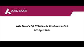 Axis Bank's Q4 FY24 Media Conference Call