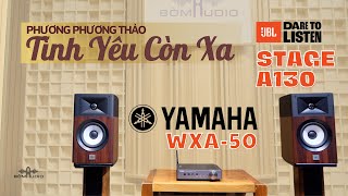 Đừng Hỏi Vì Sao Tôi Nhớ Người... Câu Ca Xúc Động Qua Combo JBL STAGE A130 Vs YAMAHA WXA-50