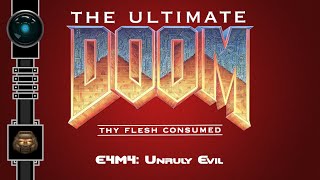 [The Ultimate Doom] E4M4: Unruly Evil | Thy Flesh Consumed | Ultra-Violence | ✓100%