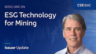 Ross Orr on ESG Technology for Mining | CSE Issuer Update (CSE:BAC)