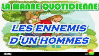 Les Ennemis d'un Homme ll Manne Quotidienne