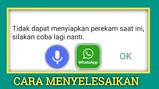 Perbaiki WhatsApp Tidak dapat mengatur perekam sekarang, silakan coba lagi nanti.