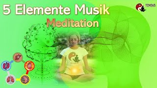 Meditation-5 Elemente Musik für harmonische Balance: Aktivierung des Energieflusses und der Organe!