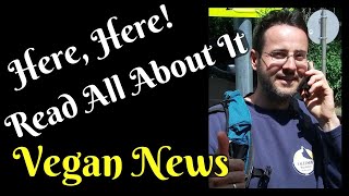 Vegan News & Views 17 - Live Discussion About Recent Events