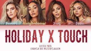 Little Mix - Touch x Holiday (Color Coded Mashup Lyrics)