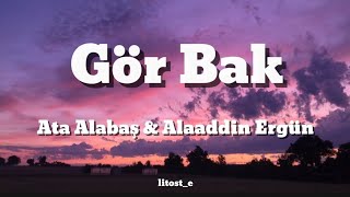 Gör Bak - Alaaddin Ergün & Ata Alabaş