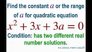 Find constant a for quadratic equation x^2 +3x +3a =0 that has two real number solutions.