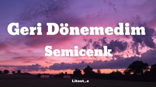 Geri Dönemedim-Semicenk (Şarkı Sözleri/Lyrics) #keşfet #lyrics #keşfetedüş #1million #geridönemedim