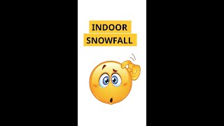 Indoor Snowfall!