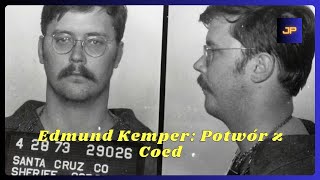 Edmund Kemper: Potwór z Coed.