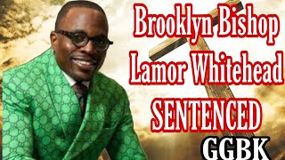 Brooklyn Bishop Lamor Whitehead SENTENCED