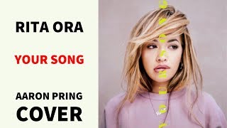 Rita Ora - Your Song (COVER)