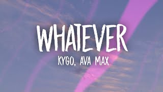 Kygo, Ava Max - Whatever (Lyrics)